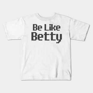 Be like betty Kids T-Shirt